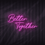 Better Together Neon Sign in london
