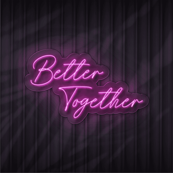 Better Together Neon Sign in london