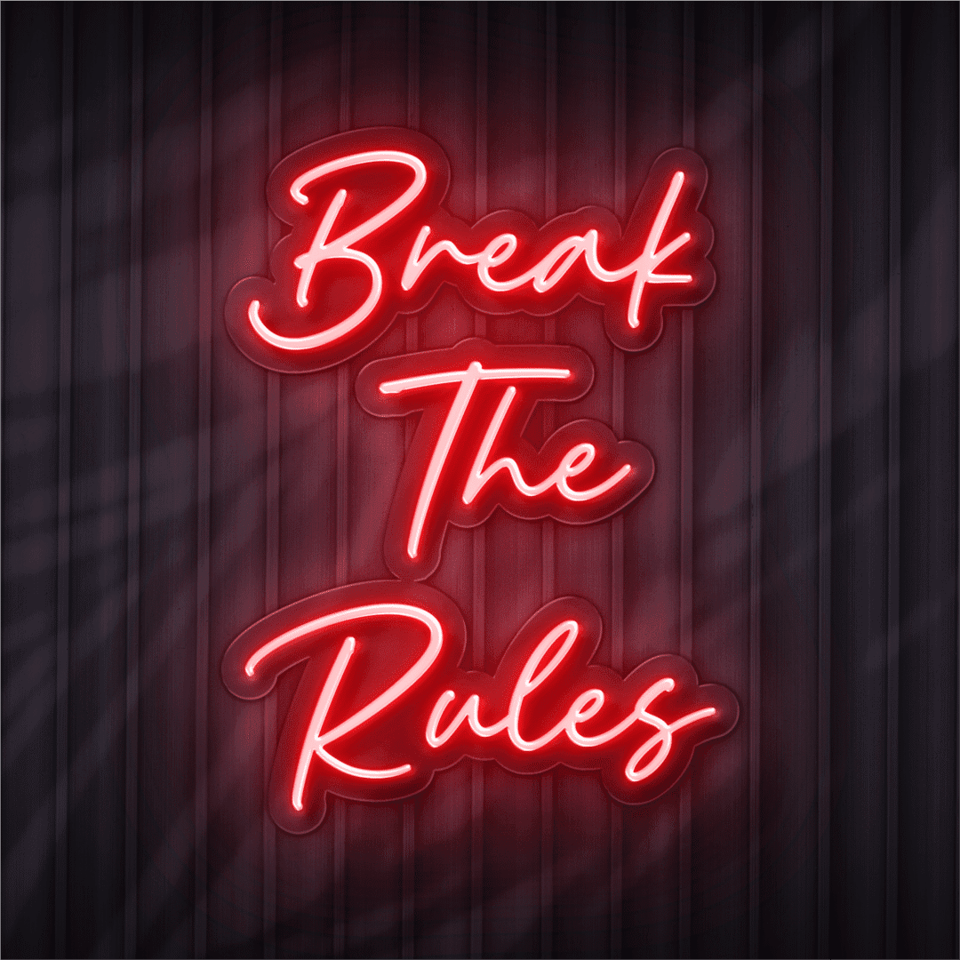 break the rules neon sign