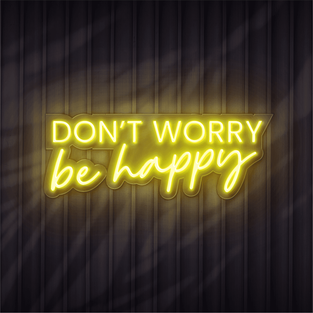 don't worry be happy neon sign