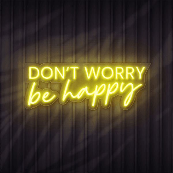 don't worry be happy neon sign