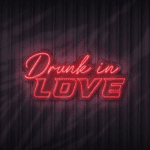 drunk in love neon sign