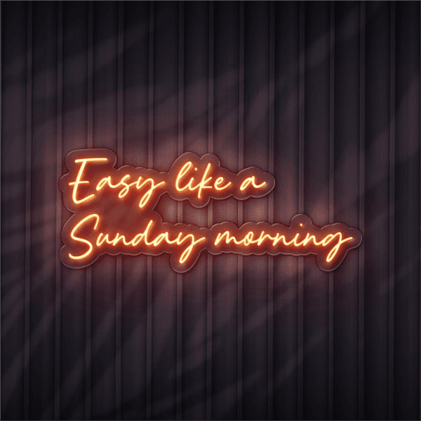 easy like a sunday morning neon sign