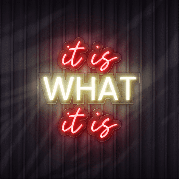 it-is-what-it-is-neon-sign-2