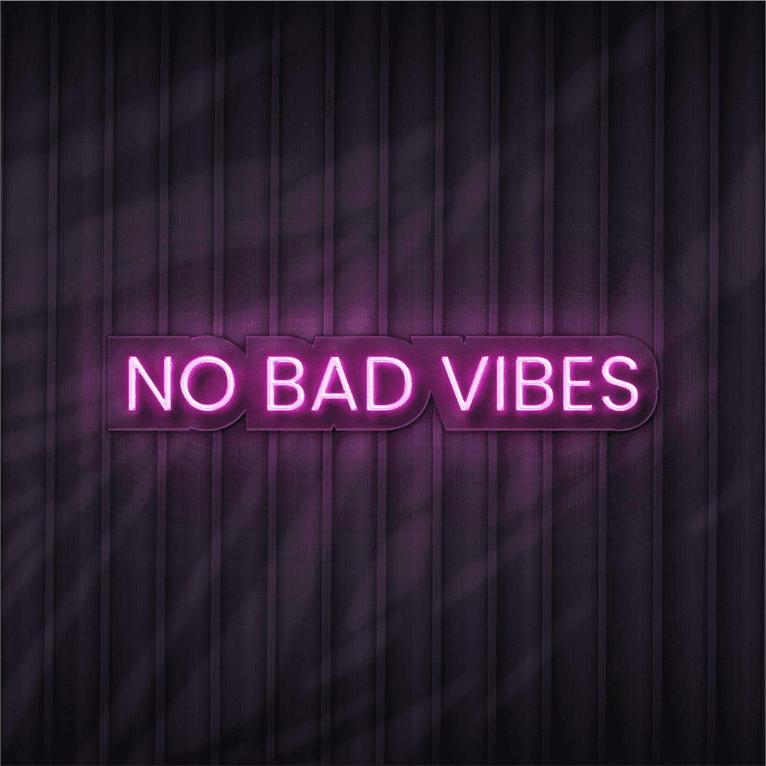 no bad vibes neon sign