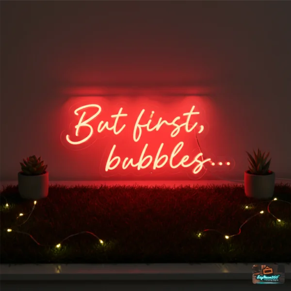 But First Bubbles Neon Sign