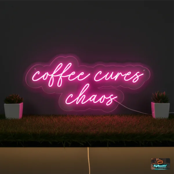 Coffee Cures Chaos Neon Sign