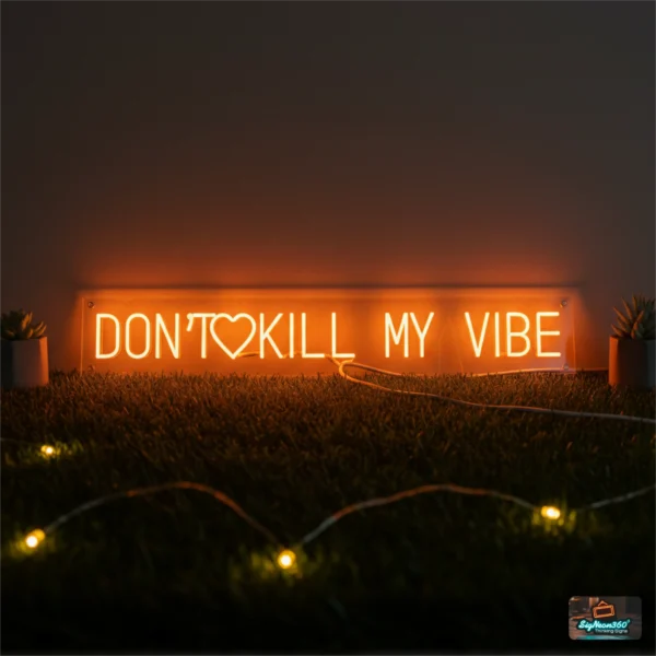 Don't Kill My Vibe Neon Sign