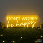 Don’t Worry Be Happy Neon Sign