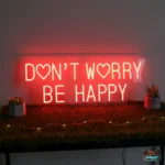 Don't Worry Be Happy Neon Sign