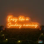 Easy Like A Sunday Morning Neon Sign