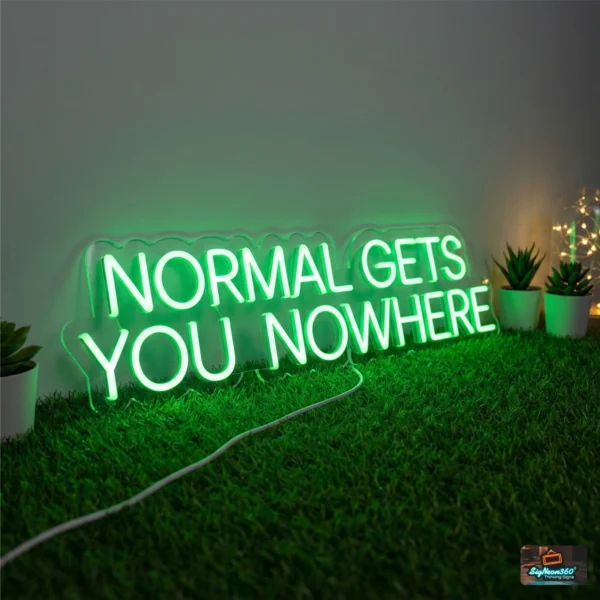 Normal Gets You Nowhere Neon Sign