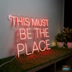 This Must Be The Place Neon Sign